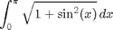 $$\int_0^\pi \sqrt{1 + \sin^2(x)}\,dx$$